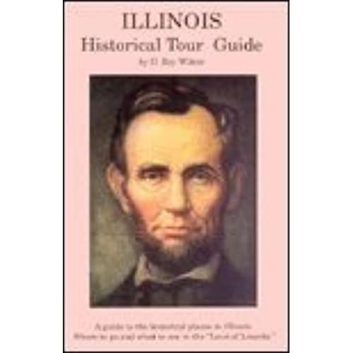 Illinois Historical Tour Guide   de D. Ray Wilson  Format Broch 