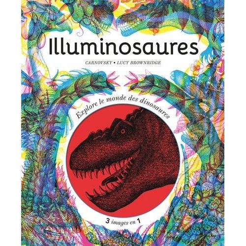 Illuminosaures - Explore Le Monde Des Dinosaures Grce  Ton Filtre Magique !    Format Non Precis 