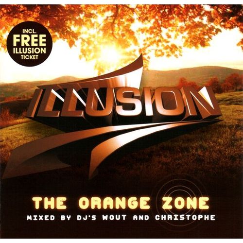 Illusion - The Orange Zone  - Dj Antoine / Ferry Corsten / Yanou Feat.Liz / Tisto Feat.Bt /Tom Cloud /Albert Vorne /Guy'do & Yves-V /Armin Van Buuren /Absolute /Randy Boyer &eric Tadla / Chris Lake / Emma Hewitt / ...