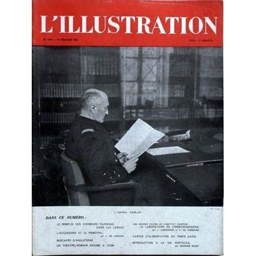 Illustration (L') N 5110 Du 15/02/1941 - L'amiral Darlan - Le Remploi Des Chomeurs Parisiens Dans Les Landes - L'accessoire Et Le Prncipal Par De Lesdain - Rescapes D'angleterre - Un Theatre Romain Exhume A Lyon - Une Grande Oeuvre De L'institut ...