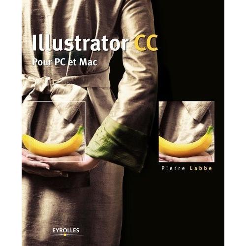 Illustrator Cc - Pour Pc Et Mac   de pierre labbe  Format Beau livre 