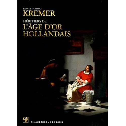 Ilone Et George Kremer - Hritiers De L'age D'or Hollandais   de Marc Restellini  Format Broch 