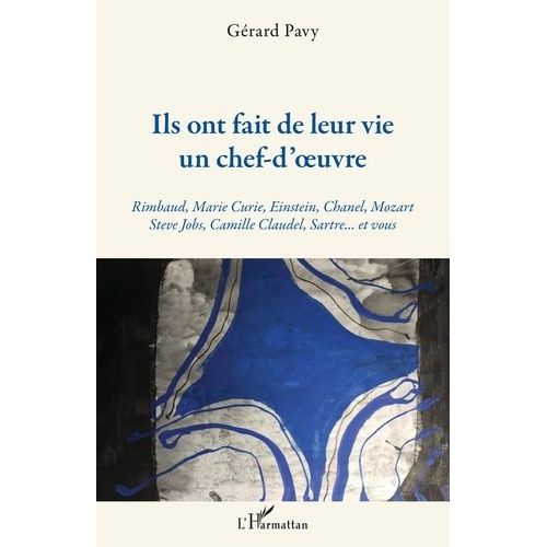 Ils Ont Fait De Leur Vie Un Chef-D'oeuvre - Rimbaud, Marie Curie, Einstein, Chanel, Mozart, Steve Jobs, Camille Claudel, Sartre - Et Vous    Format Non Precis 