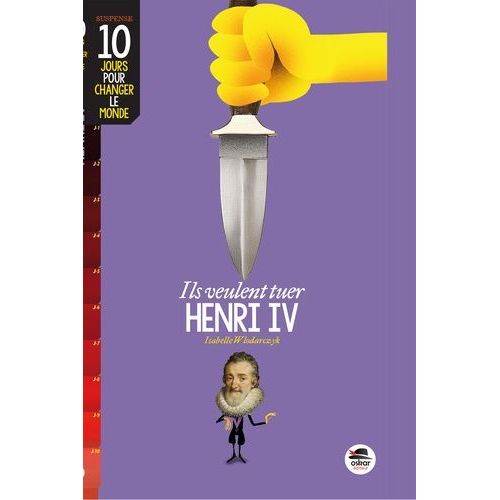Ils Veulent Tuer Henri Iv   de Wlodarczyk Isabelle  Format Beau livre 