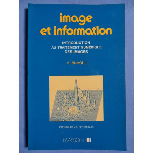 Image Et Information - Introduction Au Traitement Numrique Des Images de Albert Bijaoui