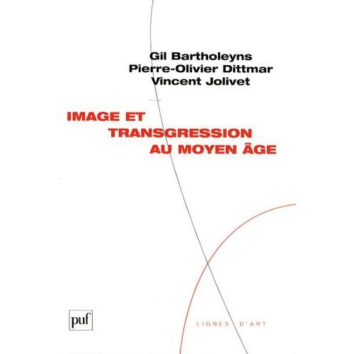 Image Et Transgression Au Moyen Age   de Bartholeyns Gil  Format Non Precis 
