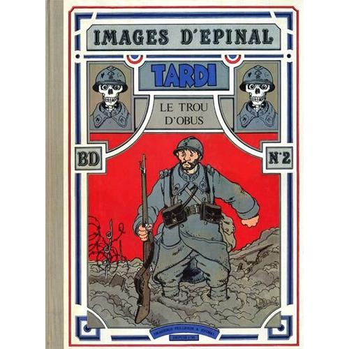 Images / Imagerie D'pinal : Tardi : Le Trou D'obus ( Complet : Les 4 Planches  Dcouper Intgres Dans L'album Sont Prsentes )   de tardi  Format Cartonn 