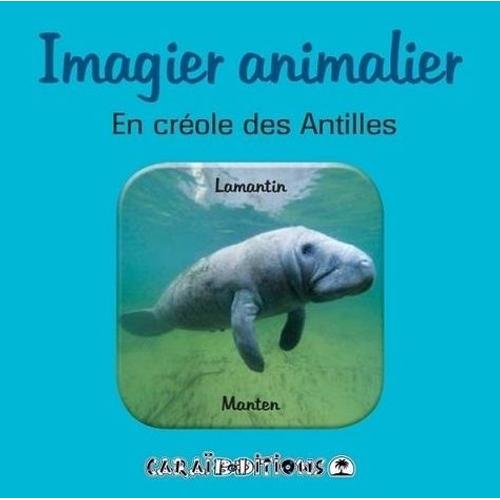 Imagier Animalier En Crole Des Antilles    Format Album 