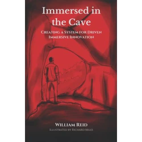 Immersed In The Cave: Creating A System For Driven Immersive Innovation   de william reid  Format Broch 