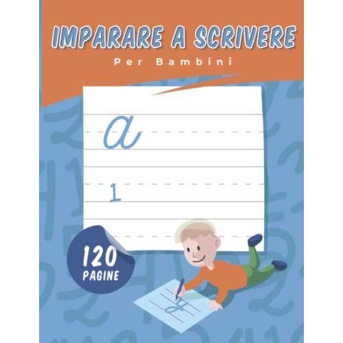 Imparare A Scrivere Per Bambini: 120 Pagine Di Pratica, Libro Prescolare 3-5 Anni Per Imparare A Scrivere Facilmente Lettere E Numeri   de Dutchstore  Format Broch 