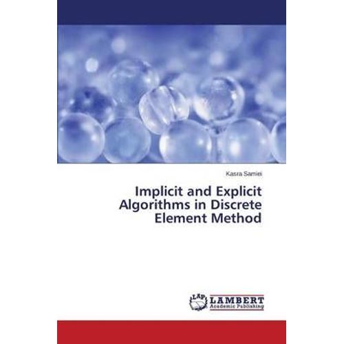 Implicit And Explicit Algorithms In Discrete Element Method   de Samiei Kasra 