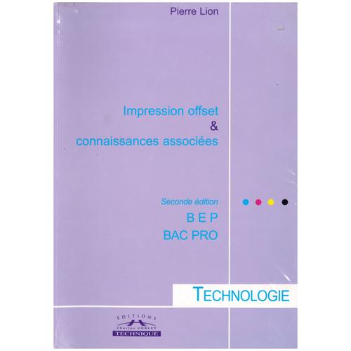 Impression Offset Et Connaissances Associes Bep & Bac Pro - 2nde dition   de Pierre Lion  Format Broch 