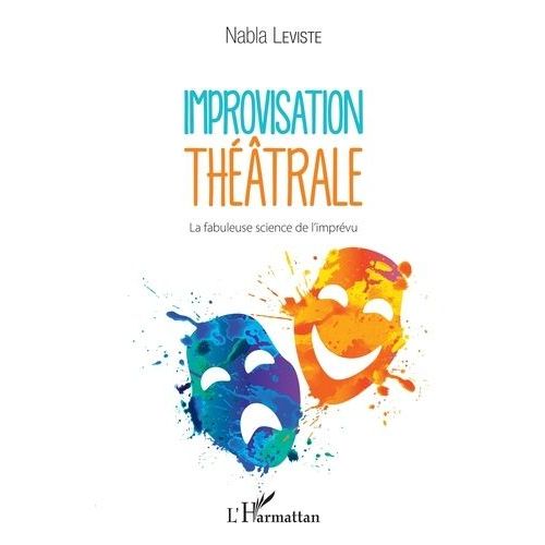 Improvisation Thtrale - La Fabuleuse Science De L'imprvu   de Leviste Nabla  Format Beau livre 