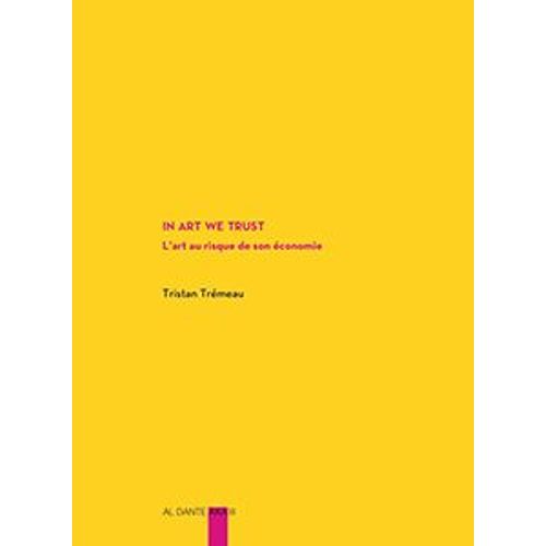 In Art We Trust - L'art Au Risque De Son conomie   de Tristan Trmeau  Format Reli 