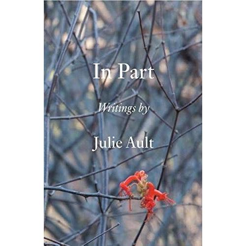 In Part: Writings By Julie Ault   de Julie Ault  Format Reli 