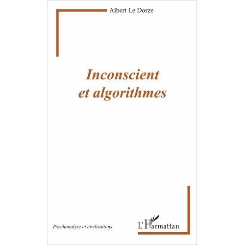 Inconscient Et Algorithmes   de Le Dorze Albert  Format Beau livre 
