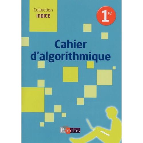Cahier D'algorithmique 1re   de Bonnafet Jean-Louis  Format Broch 