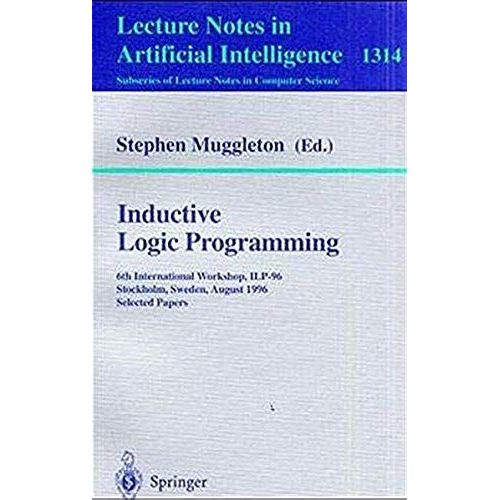 Inductive Logic Programming: 6th International Workshop, Ilp-96, Stockholm, Sweden, August 26-28, 1996, Selected Papers (Lecture Notes In Computer Science / Lecture Notes In Artificial Intelligence)   de unknown  Format Broch 