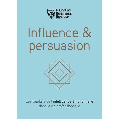 Influence & Persuasion - Les Bienfaits De L'intelligence motionnelle Dans La Vie Professionnelle    Format Grand Format 