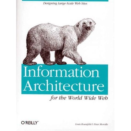 Information Architecture For The World Wide Web - Edition En Anglais   de Morville Peter  Format Broch 