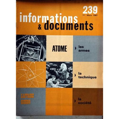 Informations Et Documents N 239 Du 01/03/1967 - Une Doctrine De L'atome - La Proliferation Des Armes - La Societe Nucleaire - Les Applications Pratiques.