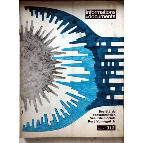 Informations Et Documents N 312 Du 01/11/1971 - Societe De Consommation - Securite Sociale - Kurt Vonegut Jr - Ph Edel - A. Ganuchaud - M. Cintrat - G. Fronval - J.P. Blanchard - J.P. Mouchon.