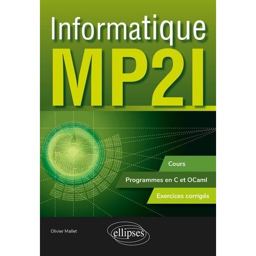Informatique Mp2i - Cours, Programmes En C Et Ocaml, Exercices Corrigs    Format Beau livre 