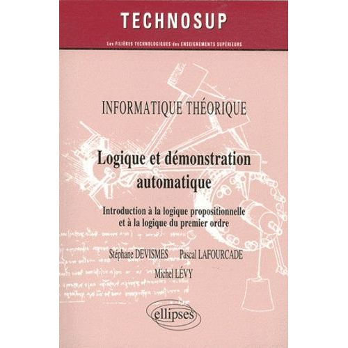 Informatique Thorique - Logique Et Dmonstration Automatique, Introduction  La Logique Propositionnelle Et  La Logique Du Premier Ordre   de Lafourcade Pascal  Format Broch 