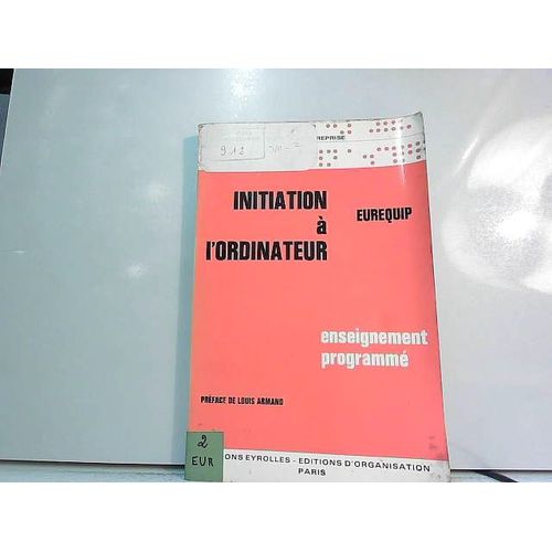 Initiation A L Ordinateur. Enseignement Programme. 2em Edition.   de Eurequip.  Format Reli 