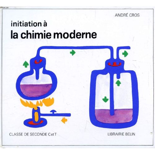 Initiation A La Chimie Moderne, 2de C, T   de CROS ANDRE  Format Reli 