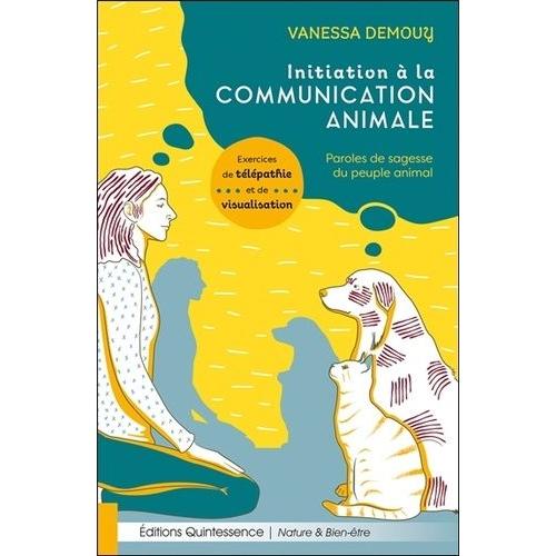 Initiation  La Communication Animale - Paroles De Sagesse Du Peuple Animal   de Demouy Vanessa  Format Beau livre 