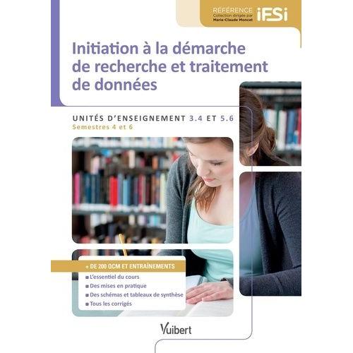 Diplme D'etat Infirmier - Initiation  La Dmarche De Recherche Et Traitement Des Donnes - Unit D'enseignement 3.4 Et 5.6    Format Beau livre 