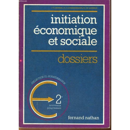 Initiation Economique Et Sociale. Dossiers. Classe De Seconde (Nouveaux Programmes)   de CENDRON  Format Broch 