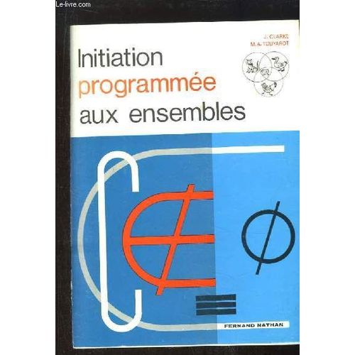 Initiation Programme Aux Ensembles.   de CLARKE J. ET TOUYAROT M.A.