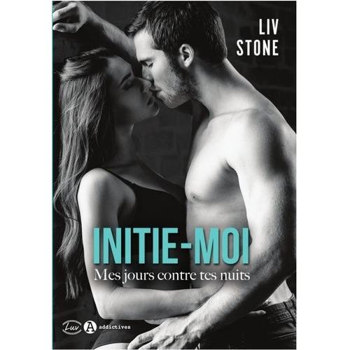 Initie-Moi - Mes Jours Contre Tes Nuits   de Stone Liv  Format Beau livre 