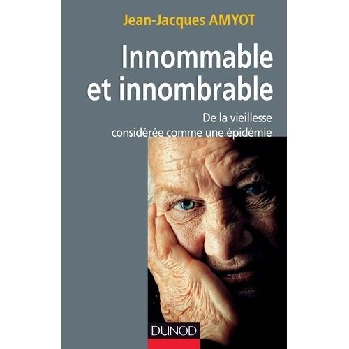 Innommable Et Innombrable - De La Vieillesse Considre Comme Une pidmie    Format Broch 