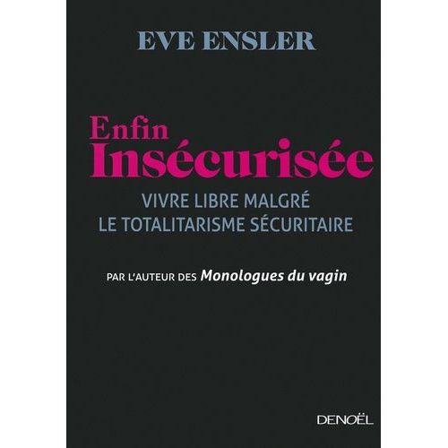 Enfin Inscurise - Vivre Libre Malgr Le Totalitarisme Scuritaire    Format Broch 