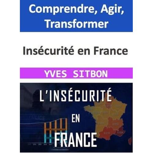 Inscurit En France : Comprendre, Agir, Transformer   de YVES SITBON