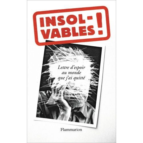 Insolvables ! - Lettre D'espoir Au Monde Que J'ai Quitt    Format Broch 
