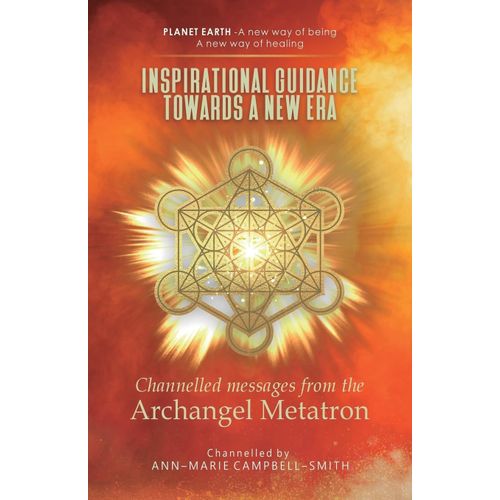 Inspirational Guidance Towards A New Era - Channelled Messages From The Archangel Metatron    Format Broch 