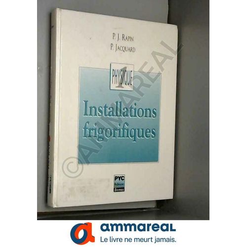 Installations Frigorifiques, Tome 1 : Elments De   de Patrick Jacquard et Pierre-Jean Rapin  Format Poche 