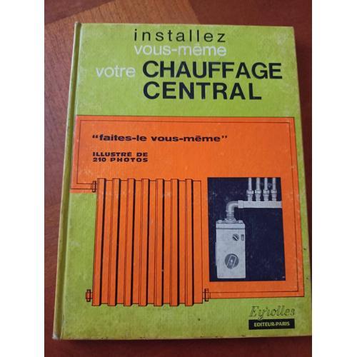 Installez Vous-Mme Votre Chauffage Central   de Pierre Auguste 