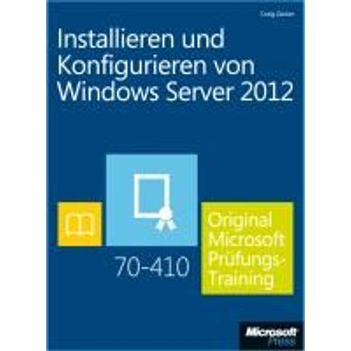Installieren Und Konfigurieren Von Windows Server 2012 -  Original Microsoft Prfungstraining 70-410 (Buch + E-Book)   de Craig Zacker  Format Reli 