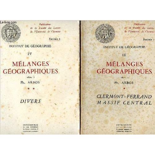 Institut De Gographie - Mlanges Gographiques - 2 Volumes : Tome Iii - Iv - Clermont-Ferrand Massif Cenral - Divers - Fasciucle 7 Et 8 - Publications De La Facult Des Lettres De L Universit De(...)   de Arbos Philippe, collectif 