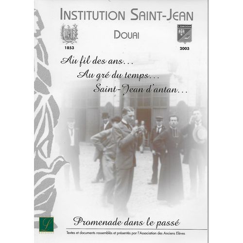 Institution saint jean. douai. 1853/2003. au fil des ans... au gré du