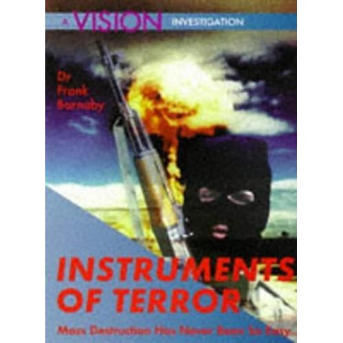 Instruments Of Terror: Mass Destruction Has Never Been So Easy (A Vision Investigation)   de Dr. Frank Barnaby  Format Broch 