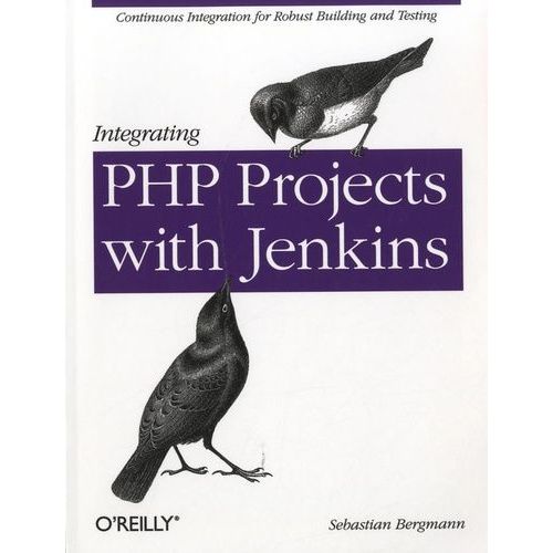 Integrating Php Projects With Jenkins   de Bergmann Sebastian  Format Broch 