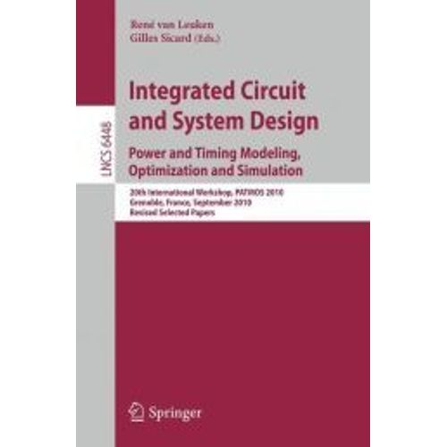Integrated Circuit And System Design. Power And Timing Modeling, Optimization, And Simulation   de Rene van Leuken  Format Broch 