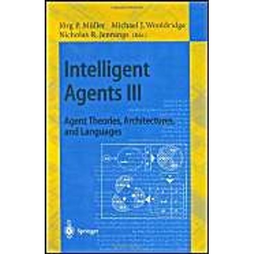 Intelligent Agents Iii. Agent Theories, Architectures, And Languages   de Collectif  Format Broch 