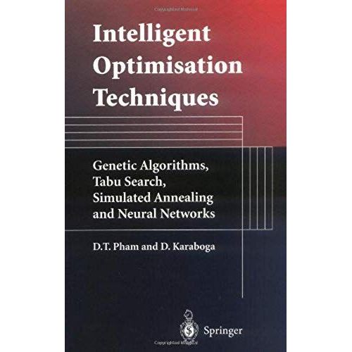 Intelligent Optimisation Techniques: Genetic Algorithms, Tabu Search, Simulated Annealing And Neural Networks   de Collectif 